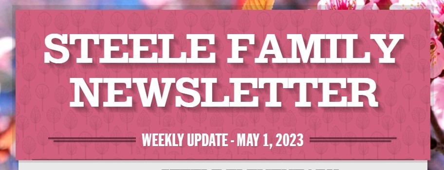 Steele Family Newsletter Weekly Update: May 1, 2023 