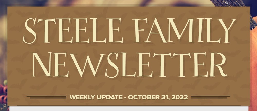 Weekly Update: October 31,  2022 Steele Family Newsletter