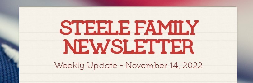 Weekly Update: November 14,  2022 Steele Family Newsletter