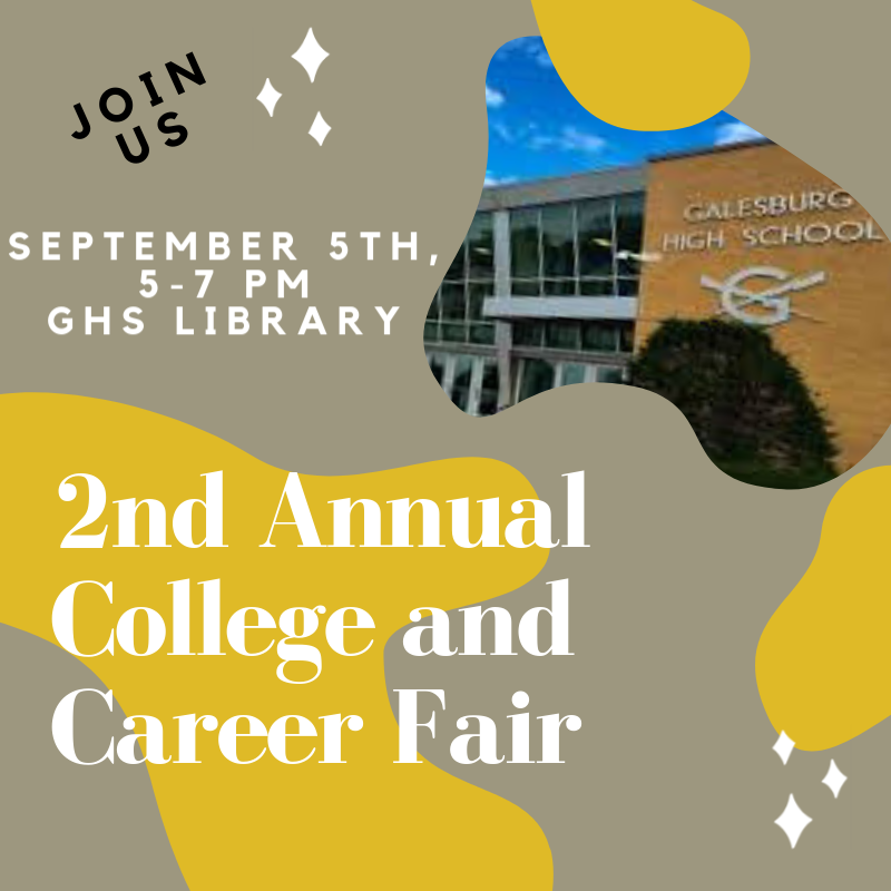  GALESBURG HIGH SCHOOL SECOND ANNUAL COLLEGE AND CAREER FAIR