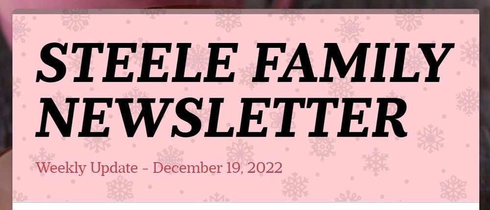 Weekly Update: December 19,  2022 Steele Family Newsletter